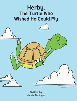 Hardcover Herbie, The Turtle Who Wished He Could Fly Book