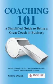 Paperback Coaching 101 a Simplified Guide to Being a Great Coach in Business Book