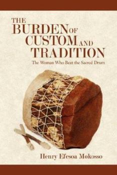 Paperback The Burden of Custom and Tradition: The Woman Who Beat the Sacred Drum Book