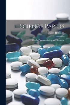 Paperback Science Papers: Chiefly Pharmacological and Botanical Book