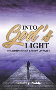 Paperback Into God's Light: My Experiences with a Modern Day Mystic Book