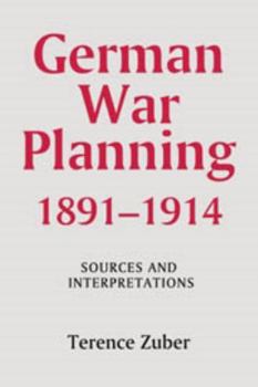 Hardcover German War Planning, 1891-1914: Sources and Interpretations Book
