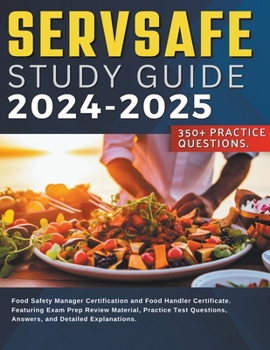 Paperback Servsafe Study Guide 2024-2025 Food Safety Manager Certification and Food Handler Certificate. Featuring Exam Prep Review Material, Practice Test Ques Book