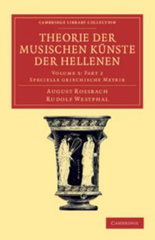 Paperback Theorie Der Musischen Künste Der Hellenen Part 2: Volume 3, Specielle Griechische Metrik, Part 2 [German] Book