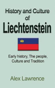 Paperback History and Culture of Liechtenstein: Early history, The people, Culture and Tradition Book