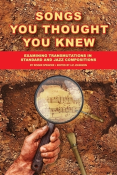 Songs You Thought You Knew: Examining Transmutations in Standard and Jazz Compositions