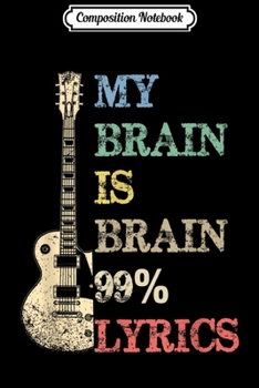 Composition Notebook: Music Lover Gifts - My Brain is 99% Song Lyrics Funny  Journal/Notebook Blank Lined Ruled 6x9 100 Pages