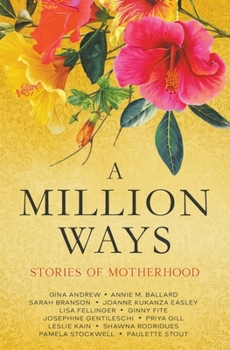 Paperback A Million Ways: Stories of Motherhood Book