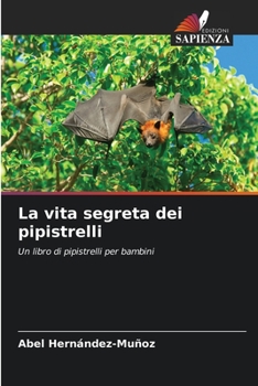 Paperback La vita segreta dei pipistrelli [Italian] Book