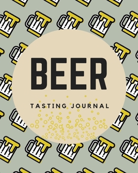 Paperback Beer Tasting Journal: Great Beer Tasting Journal For Men And Women Beer Lovers. Ideal Beer Gifts For Men Funny And Beer Related Gifts For Me Book