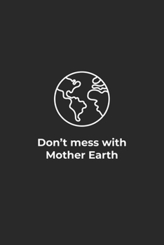 Paperback Dont mess with Mother Earth: Graph Paper Notebook 6x9 inches with 120 pages Book