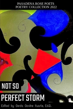 Paperback Pasadena Rose Poets Poetry Collection 2022: Not So Perfect Storm Book