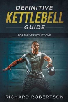 Paperback Definitive Kettlebell Guide: For The Versatility One Book