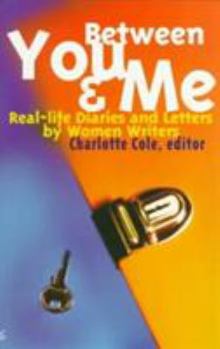 Paperback Between You & Me: Real-Life Diaries and Letters by Women Writers Book