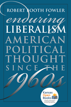 Enduring Liberalism: American Political Thought Since the 1960s - Book  of the American Political Thought