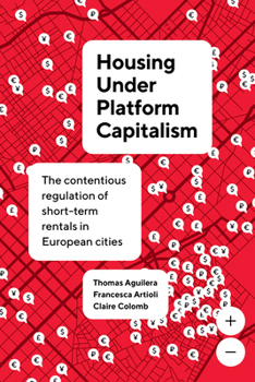 Hardcover Housing Under Platform Capitalism: The Contentious Regulation of Short-Term Rentals in European Cities Book