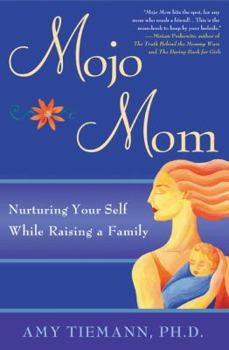 Paperback Mojo Mom: Nurturing Your Self While Raising a Family Book