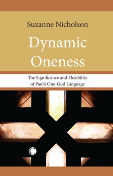 Paperback Dynamic Oneness: The Significance and Flexibility of Paul's One-God Language Book