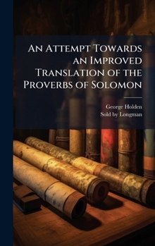 Hardcover An Attempt Towards an Improved Translation of the Proverbs of Solomon Book