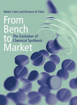 Hardcover From Bench to Market: The Evolution of Chemical Synthesis Book