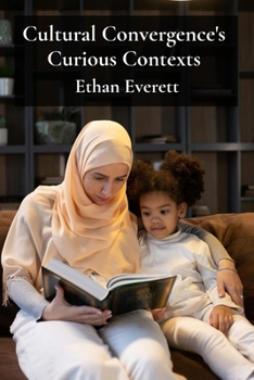 Paperback Cultural Convergence's Curious Contexts: Illuminating multicultural society's integration challenges via cross-cultural storytelling Book