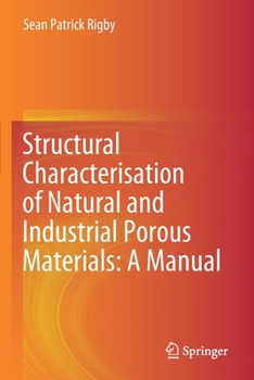 Paperback Structural Characterisation of Natural and Industrial Porous Materials: A Manual Book