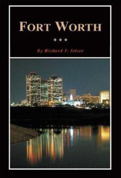 Fort Worth: A Texas Original! (Fred Rider Cotten Popular History Series) - Book  of the Fred Rider Cotten Popular History Series