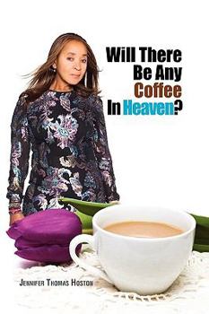Hardcover Will There Be Any Coffee in Heaven? Book