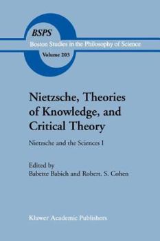 Paperback Nietzsche, Theories of Knowledge, and Critical Theory: Nietzsche and the Sciences I Book