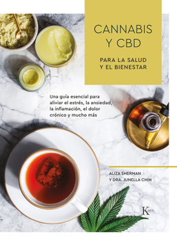 Paperback Cannabis Y CBD Para La Salud Y El Bienestar: Una Guía Esencial Para Aliviar El Estrés, La Ansiedad, La Inflamación, El Dolor Crónico Y Mucho Más [Spanish] Book