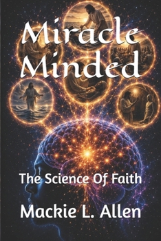 Paperback Miracle Minded: The Science Of Faith Book
