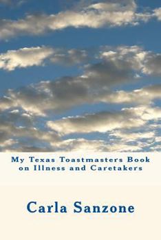 Paperback My Texas Toastmasters Book on Illness and Caretakers Book