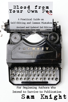 Paperback Blood From Your Own Pen: A Practical Guide on Self-Editing and Common Mistakes For Beginning Authors Who Intend to Survive to Publication Book