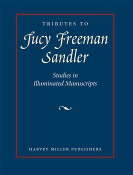 Hardcover Tributes to Lucy Freeman Sandler: Studies in Illuminated Manuscripts Book