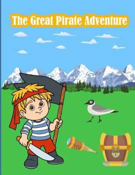 The Great Pirate Adventure: Kids Activities Book with Fun and Challenge in Pirate theme : Trace Lines and numbers, Coloring, Color by number, Dot to ... and More.