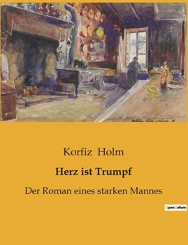 Paperback Herz ist Trumpf: Der Roman eines starken Mannes [German] Book