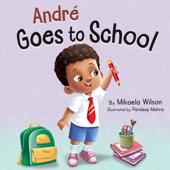 Paperback André Goes to School: A Story about Learning to Be Brave on the First Day of School for Kids Ages 2-8 Book