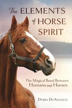 Paperback The Elements of Horse Spirit: The Magical Bond Between Humans and Horses Book