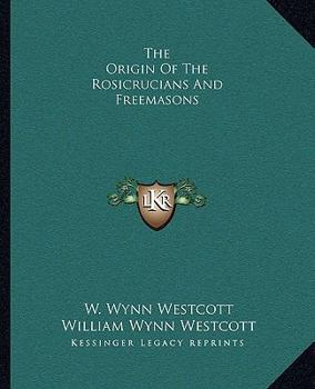 Paperback The Origin Of The Rosicrucians And Freemasons Book