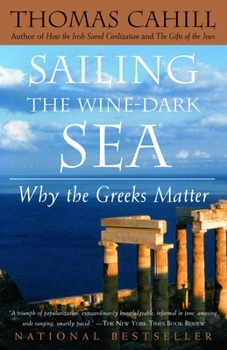 Sailing the Wine-Dark Sea: Why the Greeks Matter - Book #4 of the Hinges of History
