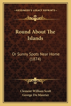 Paperback Round About The Islands: Or Sunny Spots Near Home (1874) Book