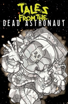 Paperback Tales from the Dead Astronaut: Collected Edition Book