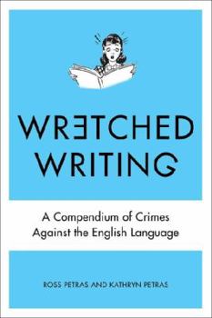 Paperback Wretched Writing: A Compendium of Crimes Against the English Language Book