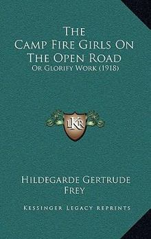 The Camp Fire Girls On the Open Road; or, Glorify Work - Book #7 of the Camp Fire Girls