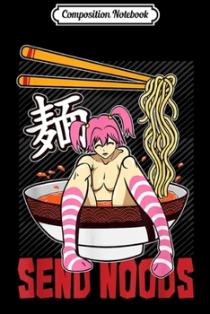 Composition Notebook: Funny send noods ramen bowl lewd anime shabu noodle pool  Journal/Notebook Blank Lined Ruled 6x9 100 Pages
