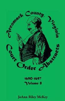 Paperback Accomack County, Virginia Court Order Abstracts, Volume 8: 1690-1697 Book