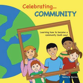 Paperback Celebrating COMMUNITY: Learning How To Become A Community God's Way! Book