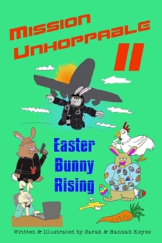 Paperback Mission Unhoppable II: Easter Bunny Rising Book