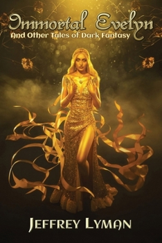 Paperback Immortal Evelyn: And Other Tales of Dark Fantasy Book