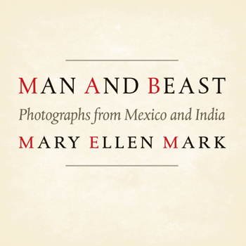 Hardcover Man and Beast: Photographs from Mexico and India Book